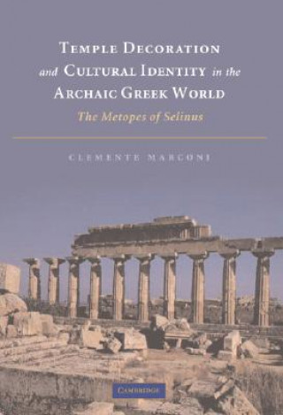 Книга Temple Decoration and Cultural Identity in the Archaic Greek World Clemente Marconi
