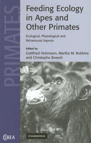 Kniha Feeding Ecology in Apes and Other Primates Gottfried HohmannMartha M. RobbinsChristophe Boesch