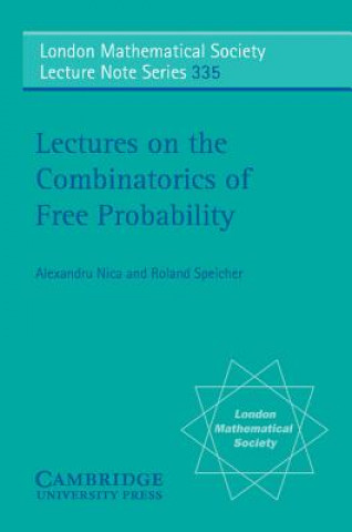 Kniha Lectures on the Combinatorics of Free Probability Alexandru NicaRoland Speicher