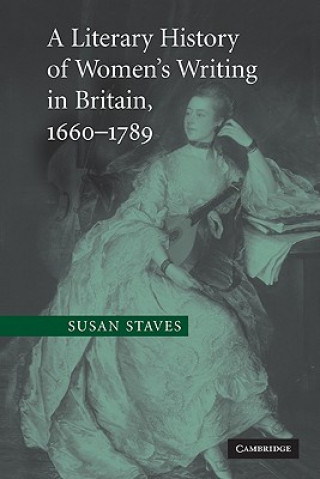 Carte Literary History of Women's Writing in Britain, 1660-1789 Susan Staves