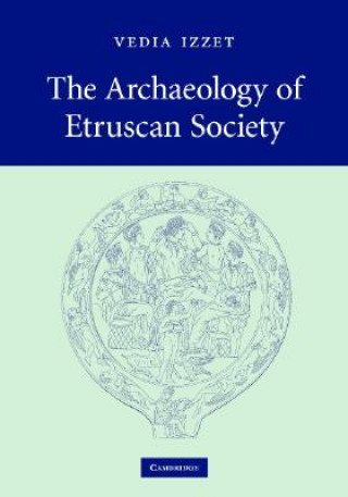 Knjiga Archaeology of Etruscan Society Vedia Izzet