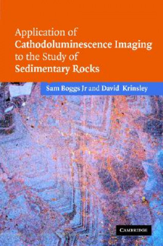 Книга Application of Cathodoluminescence Imaging to the Study of Sedimentary Rocks Sam BoggsDavid  Krinsley