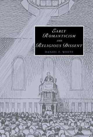 Książka Early Romanticism and Religious Dissent Daniel E. White