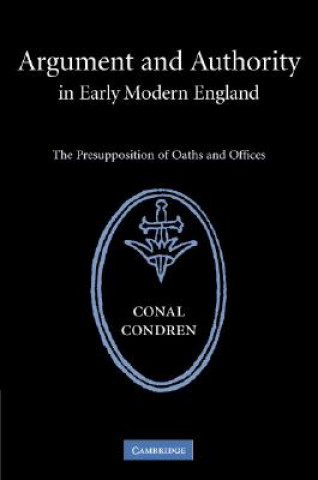 Book Argument and Authority in Early Modern England Conal Condren