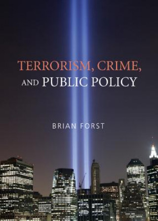 Kniha Terrorism, Crime, and Public Policy Brian Forst