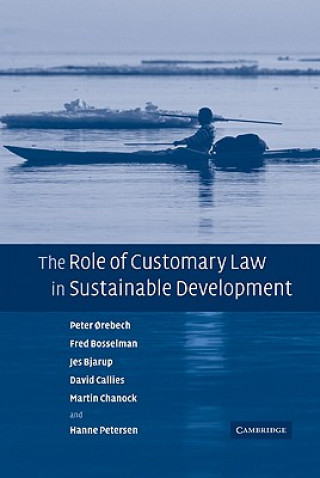 Kniha Role of Customary Law in Sustainable Development Peter OrebechFred BosselmanJes BjarupDavid Callies