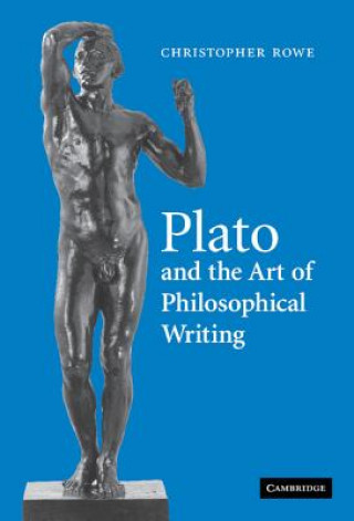 Kniha Plato and the Art of Philosophical Writing Christopher Rowe