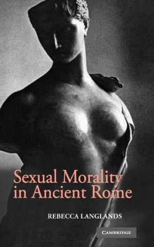 Книга Sexual Morality in Ancient Rome Rebecca Langlands