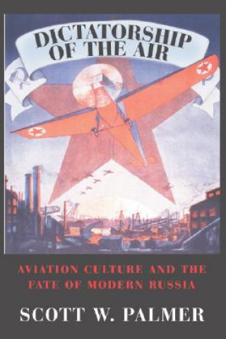 Kniha Dictatorship of the Air Scott W. Palmer