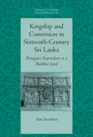 Książka Kingship and Conversion in Sixteenth-Century Sri Lanka Alan Strathern