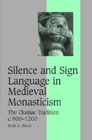 Carte Silence and Sign Language in Medieval Monasticism Scott G. Bruce