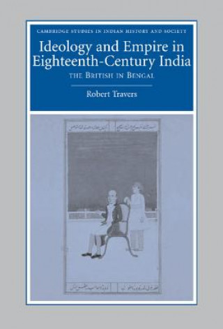 Knjiga Ideology and Empire in Eighteenth-Century India Robert Travers