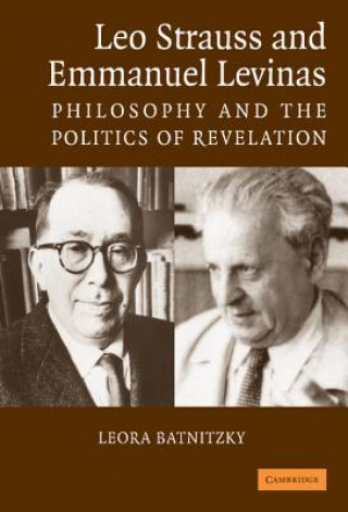 Könyv Leo Strauss and Emmanuel Levinas Leora Batnitzky