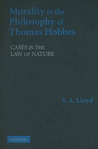 Książka Morality in the Philosophy of Thomas Hobbes S. A. Lloyd