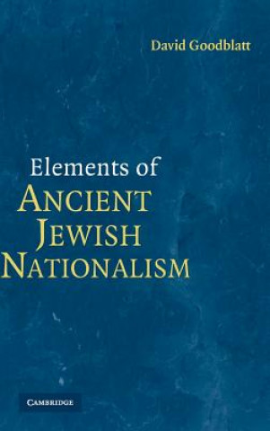 Kniha Elements of Ancient Jewish Nationalism David Goodblatt