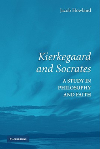 Knjiga Kierkegaard and Socrates Jacob Howland