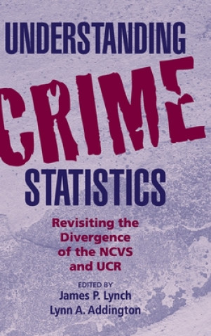 Книга Understanding Crime Statistics James P. LynchLynn A. Addington