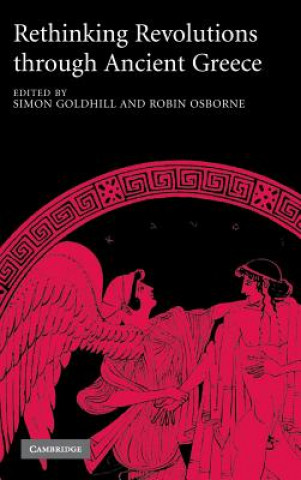 Książka Rethinking Revolutions through Ancient Greece Simon GoldhillRobin Osborne