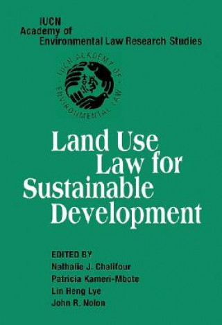 Kniha Land Use Law for Sustainable Development Nathalie J. Chalifour
