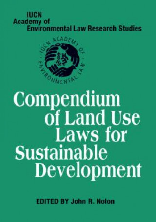 Könyv Compendium of Land Use Laws for Sustainable Development John R. Nolon