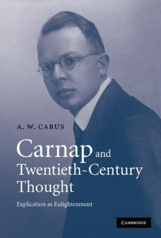 Carte Carnap and Twentieth-Century Thought A. W. Carus