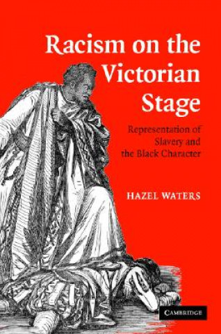 Kniha Racism on the Victorian Stage Hazel Waters
