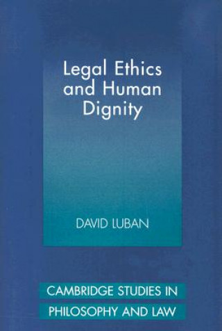 Könyv Legal Ethics and Human Dignity David Luban