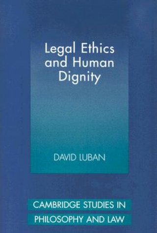 Book Legal Ethics and Human Dignity David Luban