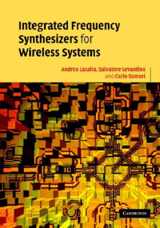 Book Integrated Frequency Synthesizers for Wireless Systems Andrea Leonardo LacaitaSalvatore LevantinoCarlo Samori