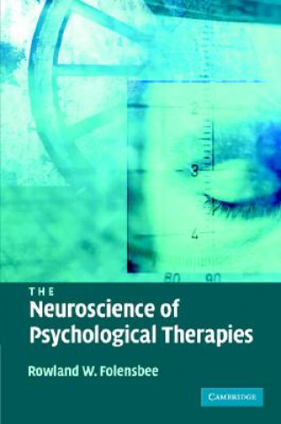 Kniha Neuroscience of Psychological Therapies Rowland Folensbee