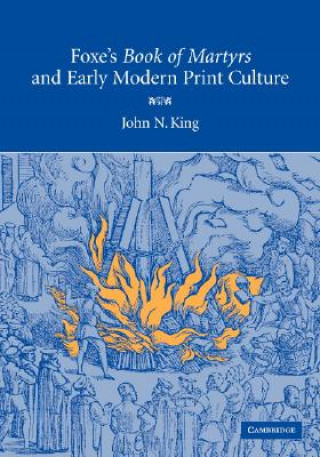 Kniha Foxe's 'Book of Martyrs' and Early Modern Print Culture John N. King
