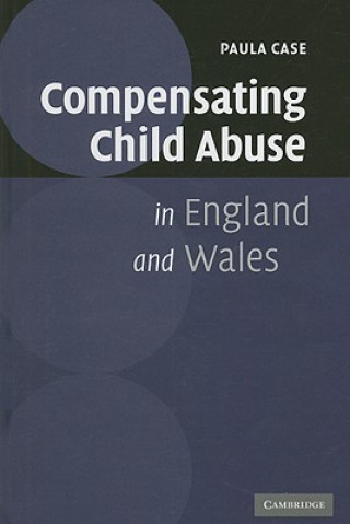 Könyv Compensating Child Abuse in England and Wales Paula Case
