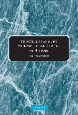 Βιβλίο Thucydides and the Philosophical Origins of History Darien Shanske