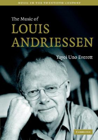 Kniha Music of Louis Andriessen Yayoi Uno Everett