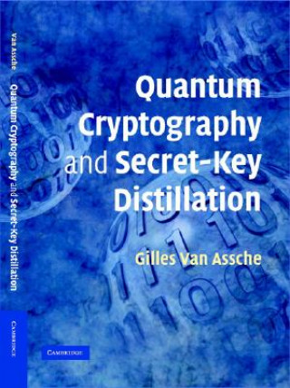 Kniha Quantum Cryptography and Secret-Key Distillation Gilles van  Assche