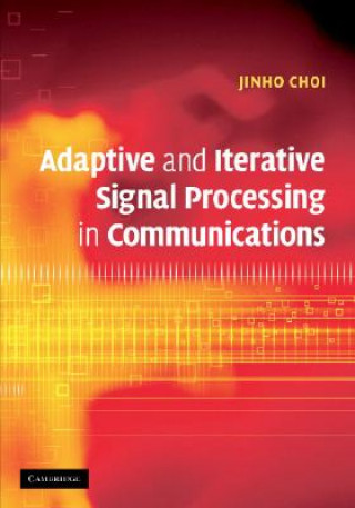 Kniha Adaptive and Iterative Signal Processing in Communications Jinho Choi