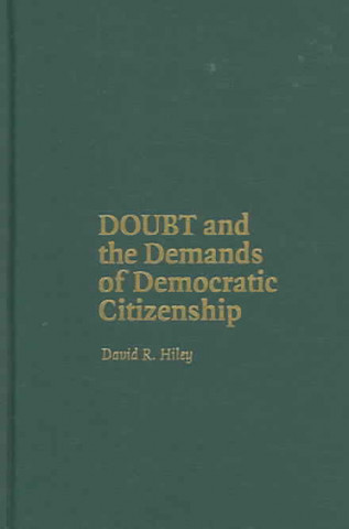 Carte Doubt and the Demands of Democratic Citizenship David R. Hiley