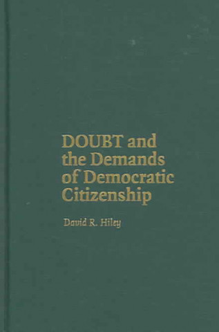 Book Doubt and the Demands of Democratic Citizenship David R. Hiley