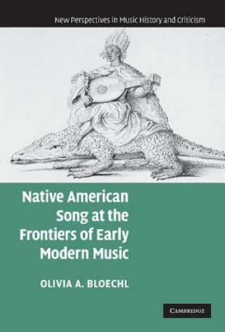 Carte Native American Song at the Frontiers of Early Modern Music Olivia A. Bloechl