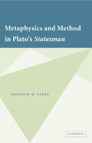 Carte Metaphysics and Method in Plato's Statesman Kenneth M. Sayre