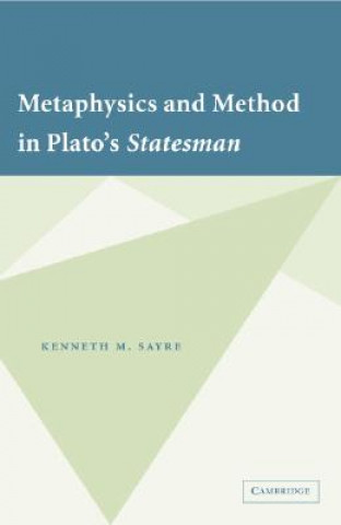 Könyv Metaphysics and Method in Plato's Statesman Kenneth M. Sayre