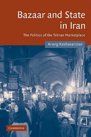 Könyv Bazaar and State in Iran Arang Keshavarzian