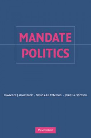 Knjiga Mandate Politics Lawrence J. GrossbackDavid A. M.  PetersonJames A. Stimson