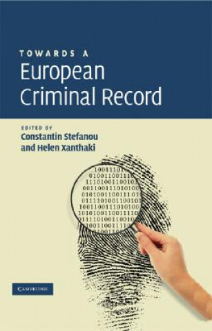 Knjiga Towards a European Criminal Record Constantin StefanouHelen Xanthaki