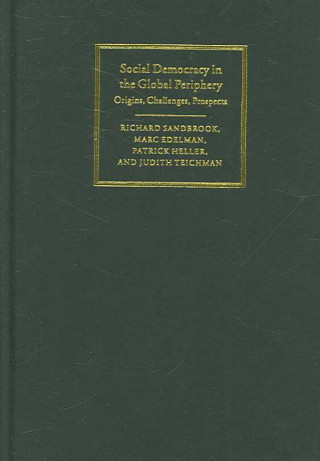Könyv Social Democracy in the Global Periphery Richard SandbrookMarc EdelmanPatrick HellerJudith Teichman