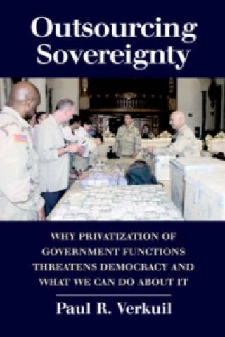 Kniha Outsourcing Sovereignty Paul R. Verkuil