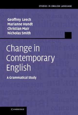 Kniha Change in Contemporary English Geoffrey  LeechMarianne HundtChristian MairNicholas Smith