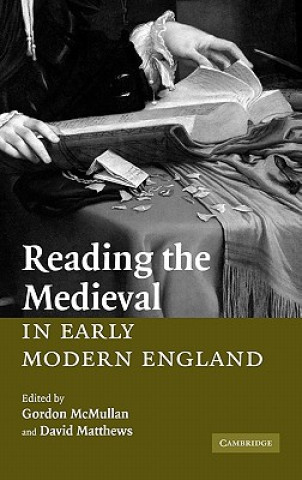 Könyv Reading the Medieval in Early Modern England Gordon McMullanDavid Matthews