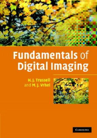 Könyv Fundamentals of Digital Imaging H. J.  TrussellM. J. Vrhel