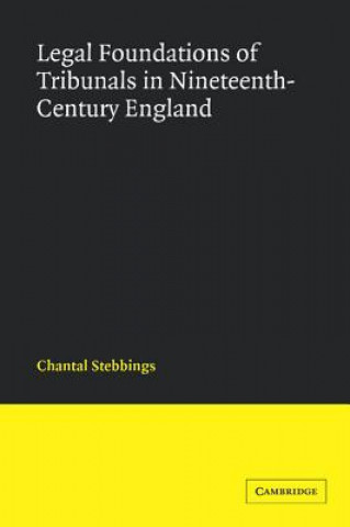 Buch Legal Foundations of Tribunals in Nineteenth Century England Chantal  Stebbings